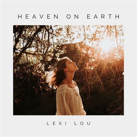 lexi lou|The Meaning Behind The Song: Heaven on Earth by Lexi Lou.